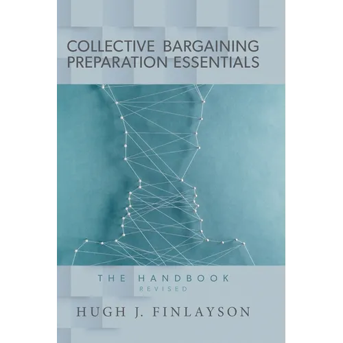 Collective Bargaining Preparation Essentials (revised): The Handbook