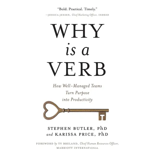 Why Is a Verb: How Well-Managed Teams Turn Purpose into Productivity