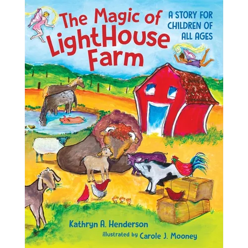 The Magic of LightHouse Farm: A Story for Children of All Ages
