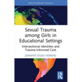 Sexual Trauma among Girls in Educational Settings: Intersectional Identities and Trauma-Informed Care