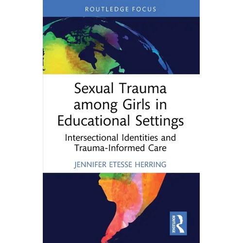 Sexual Trauma among Girls in Educational Settings: Intersectional Identities and Trauma-Informed Care