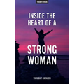 Inside The Heart Of A Strong Woman