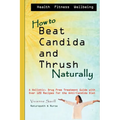 How to Beat Candida and Thrush, Naturally: A holistic, drug free treatment guide
