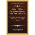 History Of Rye, Westchester County, New York, 1660-1870: Including Harrison And The White Plains Till 1788 (1871)