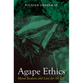 Agape Ethics: Moral Realism and Love for All Life