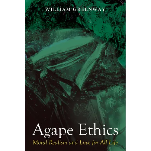Agape Ethics: Moral Realism and Love for All Life