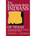 The Karankawa Indians of Texas: An Ecological Study of Cultural Tradition and Change