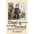 Chasing Normal: Finding Love After Surviving Physical and Emotional Abuse