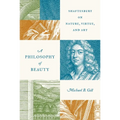 A Philosophy of Beauty: Shaftesbury on Nature, Virtue, and Art