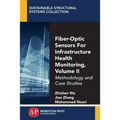 Fiber-Optic Sensors For Infrastructure Health Monitoring, Volume II: Methodology and Case Studies