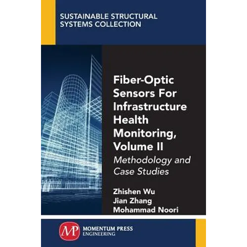 Fiber-Optic Sensors For Infrastructure Health Monitoring, Volume II: Methodology and Case Studies