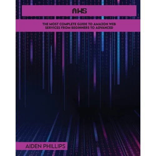 AWS: The Most Complete Guide to Amazon Web Services from Beginners to Advanced - Paperback