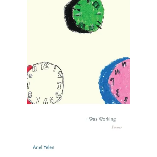 I Was Working: Poems