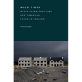 Wild Tides: Media Infrastructure and Financial Crisis in Ireland