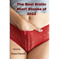 The Best Erotic Short Stories of 2022: Explicit adult erotica featuring first times, threesomes, rough sex, anal sex, role-play, gang bangs, lesbian s