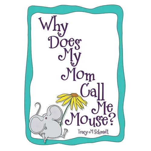 Why Does My Mom Call Me Mouse?