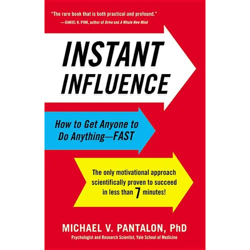 Instant Influence: How to Get Anyone to Do Anything-Fast