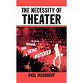 The Necessity of Theater: The Art of Watching and Being Watched