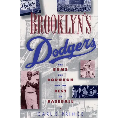 Brooklyn's Dodgers: The Bums, the Borough, and the Best of Baseball, 1947-1957