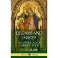 Dreams and Images: An Anthology of Catholic Poets (Hardcover)
