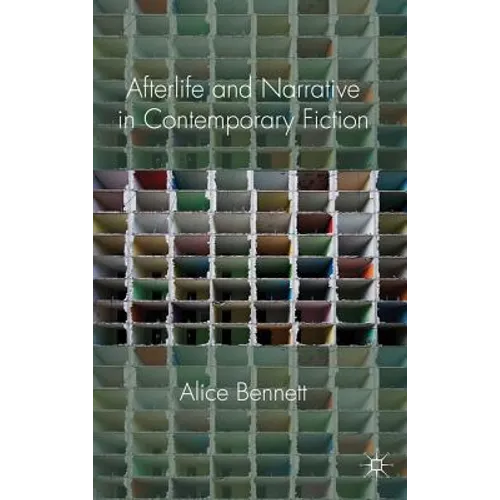 Afterlife and Narrative in Contemporary Fiction