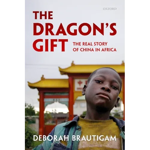 Dragon's Gift: The Real Story of China in Africa