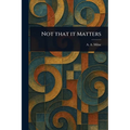 Not That It Matters