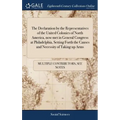 The Declaration by the Representatives of the United Colonies of North America, now met in General Congress at Philadelphia, Setting Forth the Causes