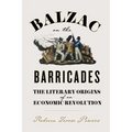 Balzac on the Barricades: The Literary Origins of an Economic Revolution
