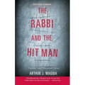The Rabbi and the Hit Man: A True Tale of Murder, Passion, and Shattered Faith