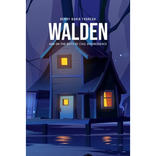 Walden, and On the Duty of Civil Disobedience