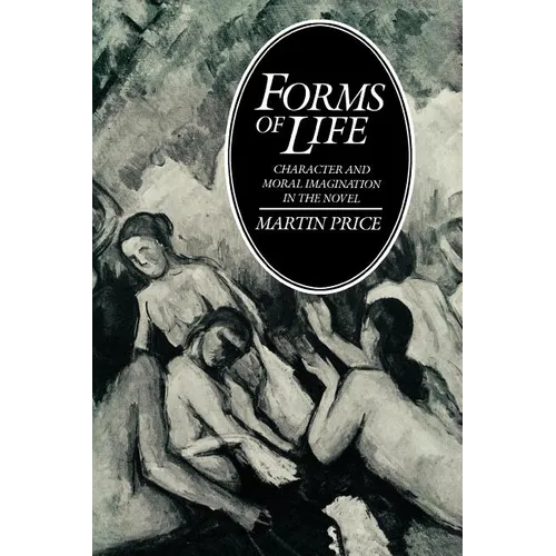 Forms of Life: Character and Moral Imagination in the Novel
