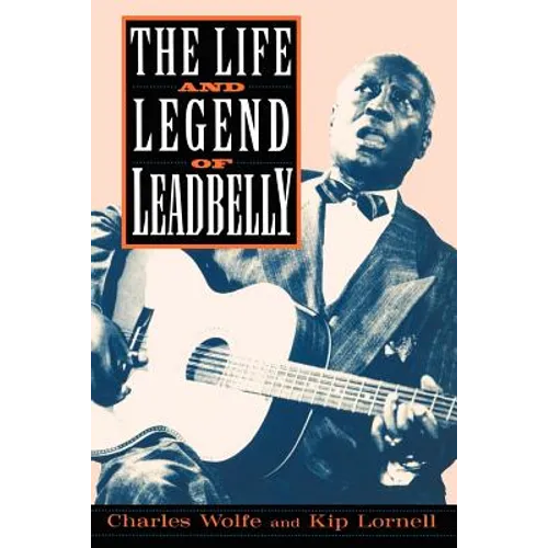 The Life and Legend of Leadbelly