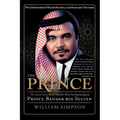 The Prince: The Secret Story of the World's Most Intriguing Royal, Prince Bandar Bin Sultan