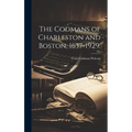 The Codmans of Charleston and Boston, 1637-1929.