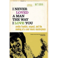 I Never Loved a Man the Way I Love You: Aretha Franklin, Respect, and the Making of a Soul Music Masterpiece