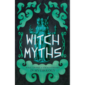 Witch Myths: Hags, Crones, and Enchantresses in Mythology