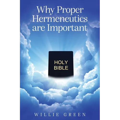 Why Proper Hermeneutics are Important