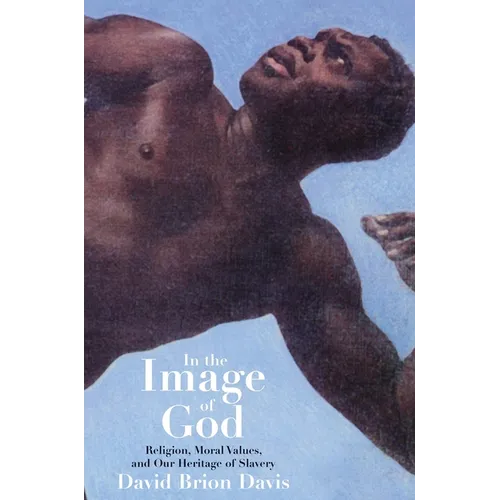 In the Image of God: Religion, Moral Values, and Our Heritage of Slavery