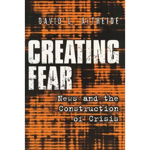 Creating Fear: News and the Construction of Crisis