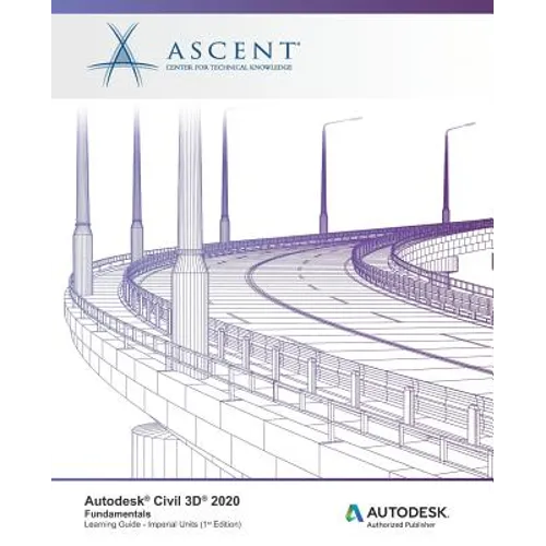 Autodesk Civil 3D 2020: Fundamentals (Imperial Units): Autodesk Authorized Publisher