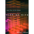 City of Bits: Space, Place, and the Infobahn
