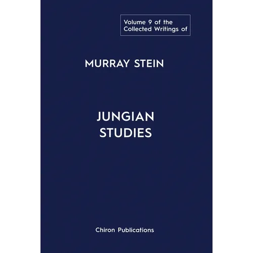 The Collected Writings of Murray Stein: Volume 9: Jungian Studies