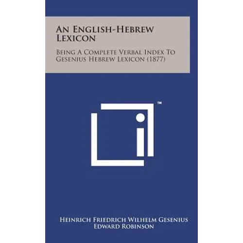 An English-Hebrew Lexicon: Being a Complete Verbal Index to Gesenius Hebrew Lexicon (1877)