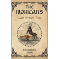 The Mohicans: Last of their Tribe