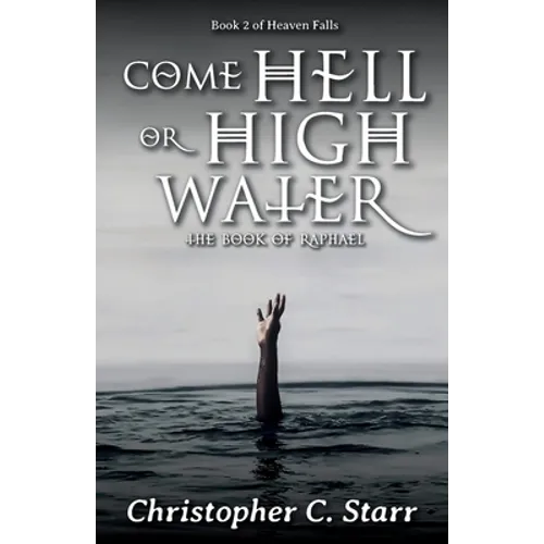 Come Hell or High Water: The Book of Raphael