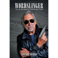 Wordslinger: The Life and Times of a Newspaper Junkie