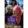 Why Islamists Go Green: Politics, Religion and the Environment