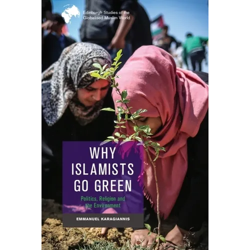 Why Islamists Go Green: Politics, Religion and the Environment