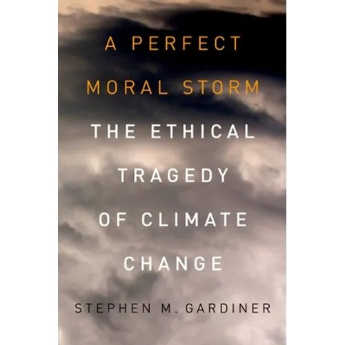 A Perfect Moral Storm: The Ethical Tragedy of Climate Change